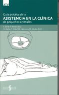 (I.B.D.) GUIA PRACTICA DE LA ASISTENCIA EN LA CLINICA DE PEQUEOS ANIMALES di STEIDL, T. 