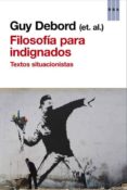 (PE) FILOSOFIA PARA INDIGNADOS de DEBORD, GUY 