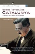 SOBRE HISTORIA DE CATALUNYA di ROVIRA I VIRGILI, ANTONI 