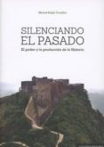 SILENCIANDO EL PASADO di TROUILLOT, MICHEL-ROLPH 