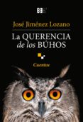 LA QUERENCIA DE LOS BUHOS di JIMENEZ LOZANO, JOSE 