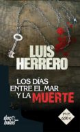 LOS DIAS ENTRE EL MAR Y LA MUERTE de HERRERO, LUIS 