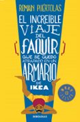 EL INCREIBLE VIAJE DEL FAQUIR QUE SE QUEDO ATRAPADO EN UN ARMARIO DE IKEA de PUERTOLAS, ROMAIN 