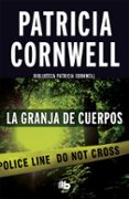 LA GRANJA DE CUERPOS (SERIE KAY SCARPETTA 5) de CORNWELL, PATRICIA 