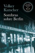 SOMBRAS SOBRE BERLIN (DETECTIVE GEREON RATH 1) di KUTSCHER, VOLKER 