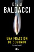 UNA FRACCION DE SEGUNDO (SAGA KING & MAXWELL 1) de BALDACCI, DAVID 