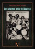 LOS LTIMOS DAS DE BATISTA di MACHOVER, JACOBO 