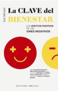LA CLAVE DEL BIENESTAR: LOS EFECTOS POSITIVOS DE LOS IONES NEGATIVOS di MINDELL, EARL 