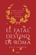 EL FATAL DESTINO DE ROMA de HARPER, KYLE 