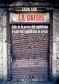 LA CRISIS: SALIR DE LA CRISIS DEL CAPITALISMO O SALIR DEL CAPITAL ISMO EN CRISIS (EL VIEJO TOPO) de AMIN, SAMIR 