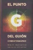 EL PUNTO G DEL GUION CINEMATOGRAFICO di MACHALSKI, MIGUEL 