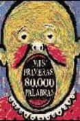 MIS PRIMERAS 80000 PALABRAS (DICCIONARIO ILUSTRADO) di VV.AA