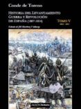 HISTORIA LEVANTAMIENTO GUERRA Y REVOLUCION (5 VOLS.) di CONDE DE TORENO 