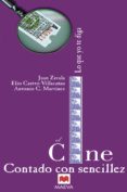 EL CINE CONTADO CON SENCILLEZ de ZAVALA, JUAN  CASTRO-VILLACAAS, ELIODORO  MARTINEZ RODRIGUEZ, ANTONIO CARLOS 
