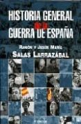HISTORIA GENERAL DE LA GUERRA DE ESPAA de SALAS LARRAZABAL, RAMON 