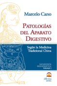 PATOLOGIAS DEL APARATO DIGESTIVO: SEGUN LA MEDICINA TRADICIONAL C HINA. NATUROPATIA BIOENERGETICA (VOL. I) di CANO, MARCELO 