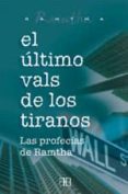 EL ULTIMO VALS DE LOS TIRANOS: LAS PROFECIAS DE RAMTHA de RAMTHA 