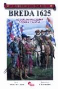 BREDA 1625: EL DUELO FINAL ENTRE SPINOLA Y NASSAU   (GUERREROS Y BATALLAS, 37) di DIAZ GAVIER, MARIO 