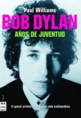 BOB DYLAN AOS DE JUVENTUD de WILLIAMS, PAUL 