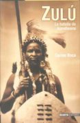 ZULU: LA BATALLA DE ISANDLWANA de ROCA, CARLOS 