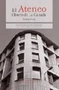 EL ATENEO OBRERO DE LA CALZADA (1904-2004) di ALONSO, AVELINO  BORQUE LOPEZ, LEONARDO 
