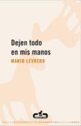 DEJEN TODO EN MIS MANOS di LEVRERO, MARIO 