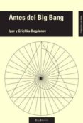ANTES DEL BIG BANG di BOGDANOV, IGOR 