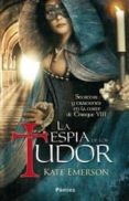 LA ESPIA DE LOS TUDOR di EMERSON, KATE 