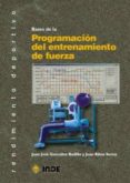 BASES DE LA PROGRAMACION DEL ENTRENAMIENTO DE FUERZA de GONZALEZ BADILLO, JUAN JOSE  RIBAS SERNA, JUAN 