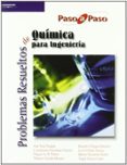PROBLEMAS RESUELTOS DE QUIMICA PARA INGENIERIA (PASO A PASO) di VV.AA. 