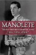 MANOLETE: VIDA DE UN TORERO QUE SE CONVIRTIO EN UN MITO di SOTO VIOLO, JUAN ANTONIO 