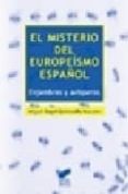 EL MISTERIO DEL EUROPEISMO ESPAOL: ENJAMBRE Y AVISPEROS de QUINTANILLA NAVARRO, MIGUEL ANGEL 