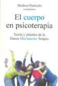EL CUERPO EN PSICOTERAPIA: TEORIA Y PRACTICA DE LA DANZA MOVIMIEN TO TERAPIA di PANHOFER, HEIDRUM 