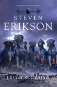 MALAZ 4:LA CASA DE CADENAS de ERIKSON, STEVEN 