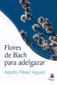FLORES DE BACH PARA ADELGAZAR de PEREZ AGUSTI, ADOLFO 