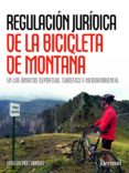 REGULACION JURIDICA DE LA BTT EN LOS AMBITOS DEPORTIVO, TURISTICO Y MEDIOAMBIENTAL di GALINDEZ, JORGE 