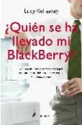 QUIEN SE HA LLEVADO MI BLACKBERRY? de KELLAWAY, LUCY 