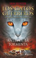GATOS GUERREROS LOS CUATRO CLANES  IV: ANTES DE LA TORMENTA de HUNTER, ERIN 