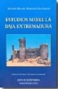ESTUDIOS SOBRE LA BAJA EXTREMADURA de BARRAGAN-LANCHARRO, ANTONIO M. 