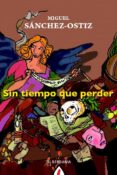 SIN TIEMPO QUE PERDER di SANCHEZ-OSTIZ, MIGUEL 