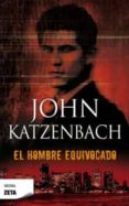 EL HOMBRE EQUIVOCADO de KATZENBACH, JOHN   KATZENBACH, JOHN 