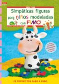 SIMPATICAS FIGURAS PARA NIOS MODELADAS CON FIMO di KSSNER-NEUBERT, ANDREA 