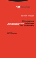 CONCEPTOS BASICOS DEL JUDAISMO: DIOS, CREACION, REVELACION, TRADICION, SALVACION de SCHOLEM, GERSHOM 