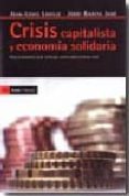 CRISIS CAPITALISTA Y ECONOMIA SOLIDARIA: UNA ECONOMIA QUE EMERGE COMO UNA ALTERNATIVA REAL de LAVILLE, JEAN-LOUIS 