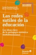 REDES SUTILES DE LA EDUCACION: LAS IDEAS CLAVE DE LA PEDAGOGIA SISTEMICA MULTIDIMENSIONAL di TRAVESET VILAGINES, MERCE  PARELLADA ENRICH, CARLES 