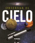 OBSERVAR EL CIELO di VV.AA. 