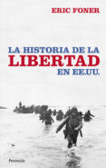 LA HISTORIA DE LA LIBERTAD EN EE.UU. di FONER, ERIC 