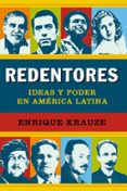 REDENTORES, IDEAS Y PODER EN AMERICA LATINA de KRAUZE, ENRIQUE 