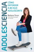 ADOLESCIENCIA: COMO ENTENDER A MI HIJO ADOLESCENTE di TOVAR, BARBARA 