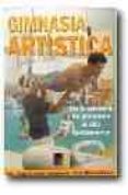 GIMNASIA ARTISTICA: DE LA ESCUELA DE GIMNASIA AL ALTO RENDIMIENTO de LOMPIZANO, HUGO ERNESTO  LOPEZ, MARCIO 